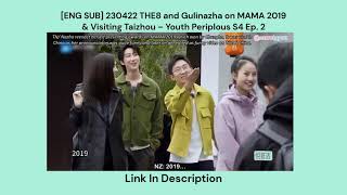 [ENG SUB] 230422 THE8 and Gulinazha on MAMA 2019 & Visiting Taizhou – Youth Periplous S4 Ep. 2