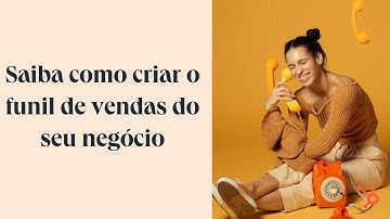Saiba como criar o funil de vendas do seu negócio
