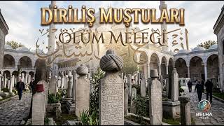 Diriliş Muştuları - Ölüm Meleği Duygusal İlahi & Ezgi
