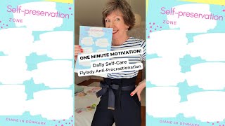 Self-care, Flylady Anti-Procrastination! One Minute Motivation!