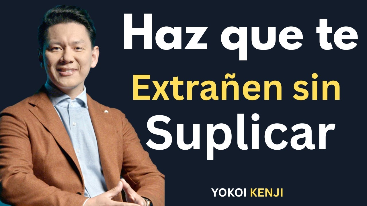 ¿Qué Hacer Para Que Te Extrañen? | Cómo Hacer para que te Busque | Yokoi Kenji