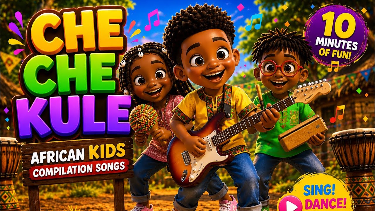 Che Che Kule & More 🌍🎶 | African Kids Compilation Songs | 10-Minute Dance Songs