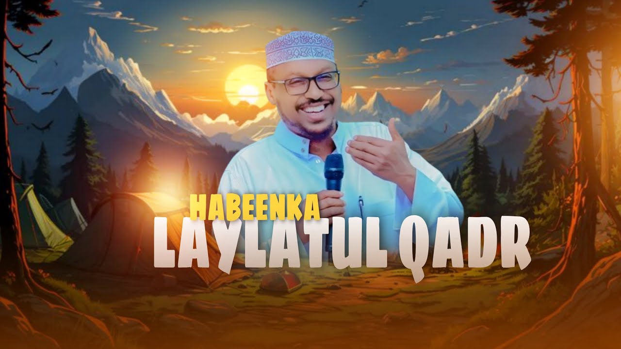 HABEENKA KUN BILOOD KA KHAYR BADAN LAYLATUL QADRIGA