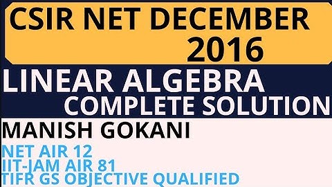 LINEAR ALGEBRA COMPLETE SOLUTION CSIR NET 2016 DECEMBER