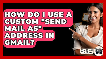 How Do I Use A Custom "Send Mail As" Address In Gmail? - TheEmailToolbox.com