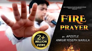 MUST WATCH!!! POWERFUL FIRE PRAYER || APOSTLE ANKUR YOSEPH NARULA