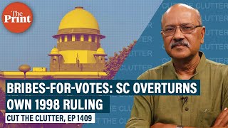 Reading into ‘rare’ 7-bench SC ruling on bribes-for-votes & overturning ‘flawed’ 1998 verdict