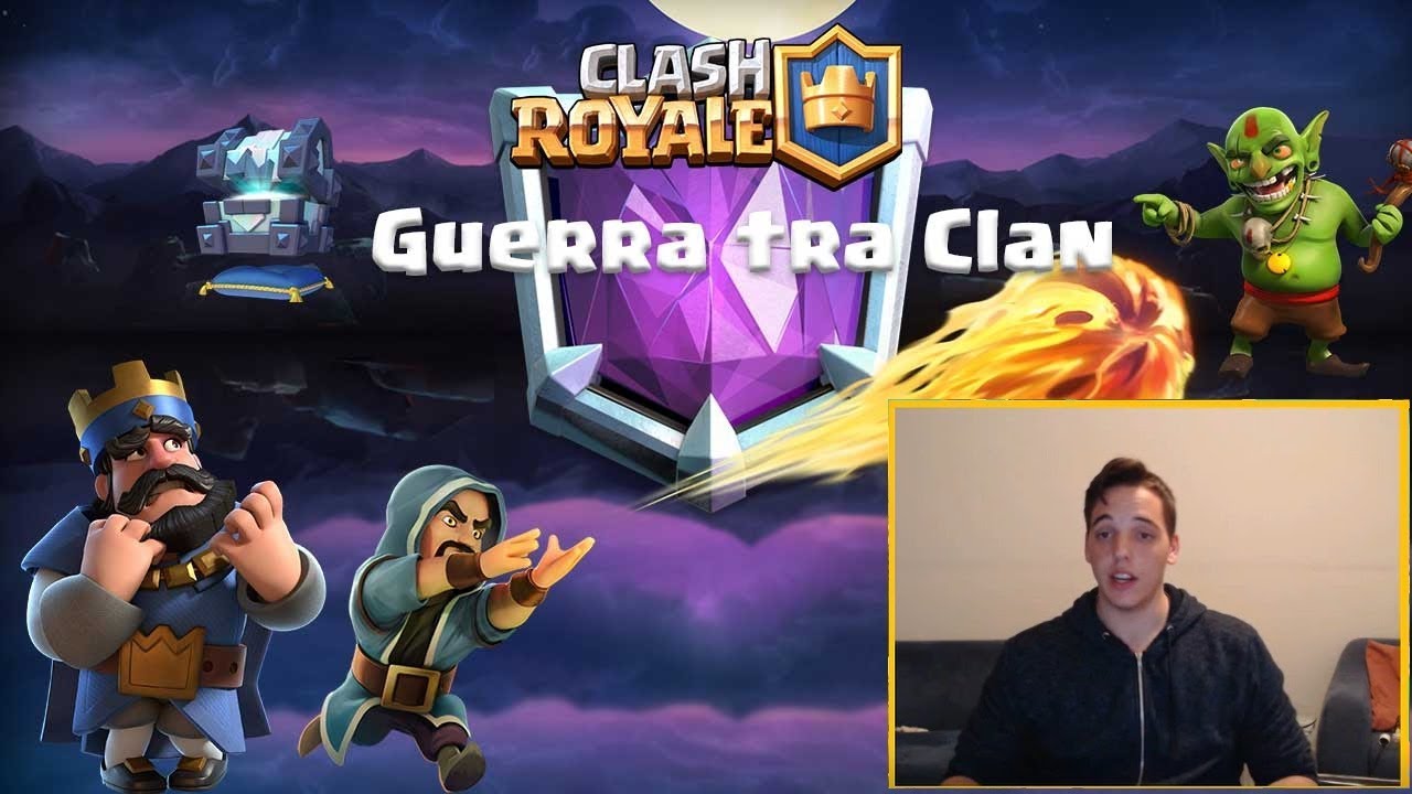 Clash Royale ! Clan War ! Ecco le migliori modalità e come vincerle