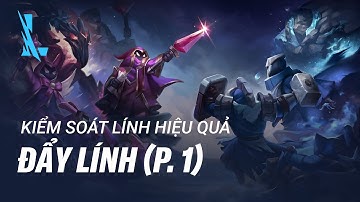 Hướng dẫn kiểm soát lính hiệu quả - Đẩy lính (P.1) | Cẩm nang tốc chiến #6