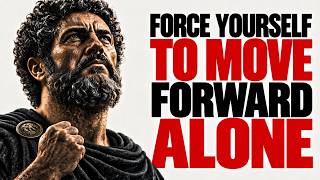 How To Move Forward Even When Youre Alone 7 Stoic Lessons Stoic Wisdom