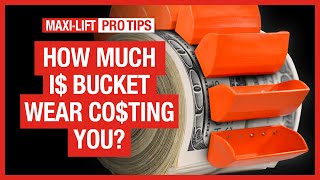 MAXI-LIFT Pro Tips - How Much is Bucket Wear Costing You?
