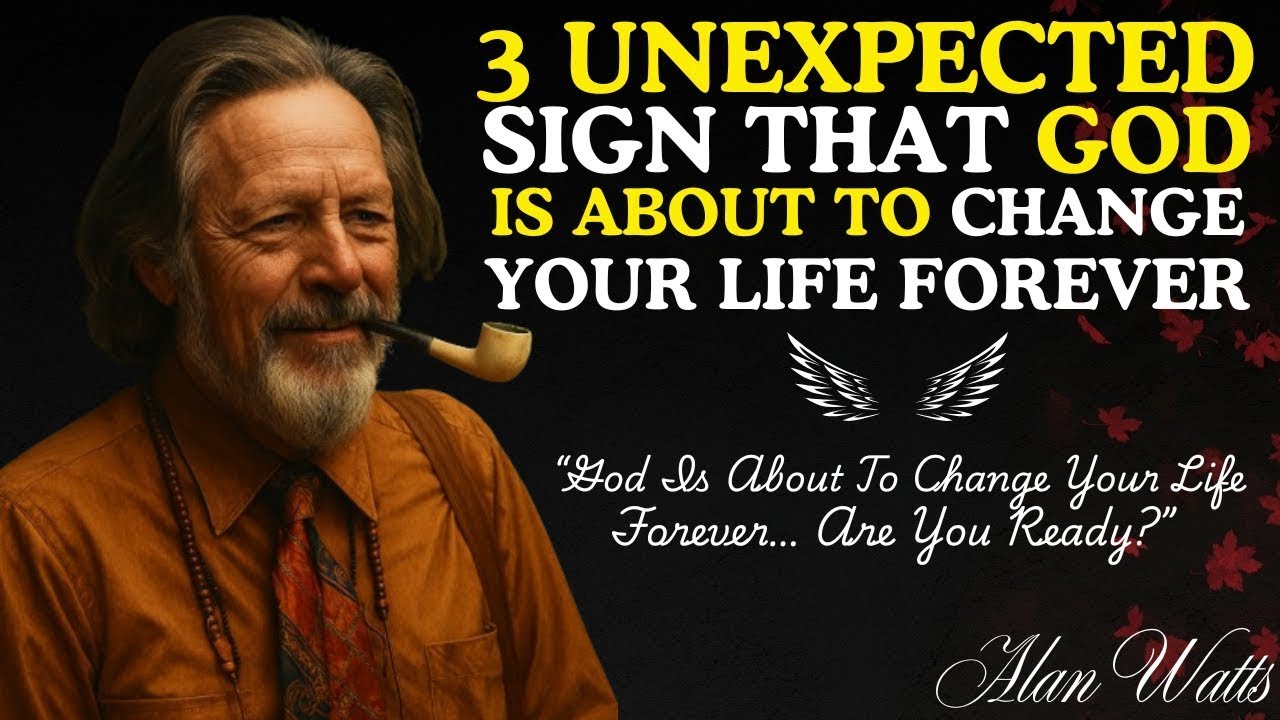 3 Unexpected Signs That God Is About To Change Your Life Forever | Alan Watts  | Alan Watts 2025