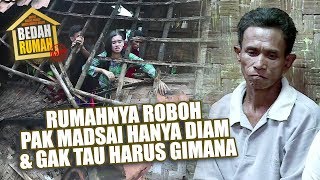 BEDAH RUMAH EPISODE 273 - Rumahnya Roboh Pak Madsai Hanya Diam dan Gak Tau Harus Gimana