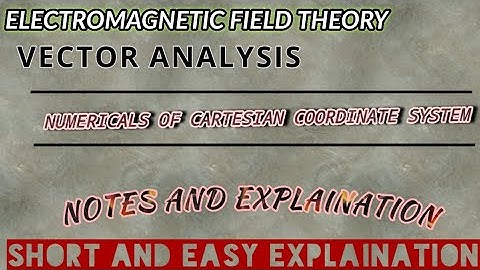 NUMERICAL PROBLEMS OF CARTESIAN COORDINATE SYSTEM||ELECTROMAGNETIC FIELD THEORY(EMFT)||FOURTH SEM