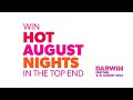 WIN! Hot August Nights in the Top End