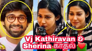 Bigg Boss Tamil 6 - Vj Kathiravanய Love பணணம Sherina Conformed
