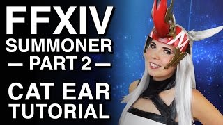Cat Ear Tutorial - FFXIV Summoner Cosplay - Part 2