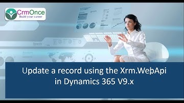 How to Update a Record with Xrm.WebApi In Dynamics 365 v9.x