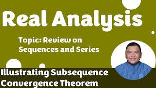 Illustrating Subsequence Convergence Theorem || Review on Sequences and Series || Real Analysis