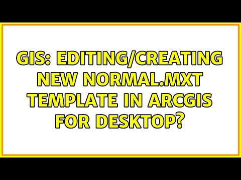 GIS: Editing/creating new Normal.mxt template in ArcGIS for Desktop?