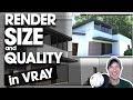 ADJUSTING RENDER SIZE AND QUALITY in Vray for SketchUp
