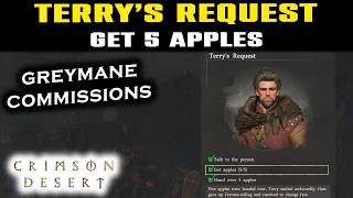 TERRY'S REQUEST Quest Guide | Greymane Commissions Missions Crimson Desert | GET 5 APPLES