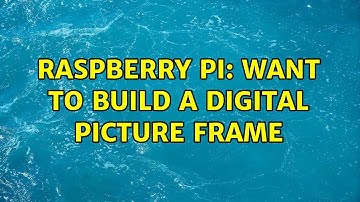 Raspberry Pi: Want to build a digital picture frame