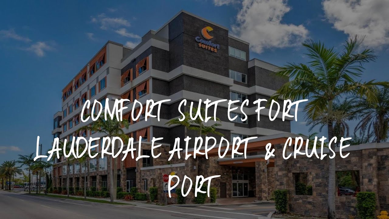 Comfort Suites Fort Lauderdale Airport & Cruise Port Review Dania