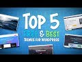 Top 5 FREE & Best WordPress Themes | 2019