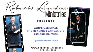 Gods Generals-The Healing Evangelists-Oral Roberts-Part 2