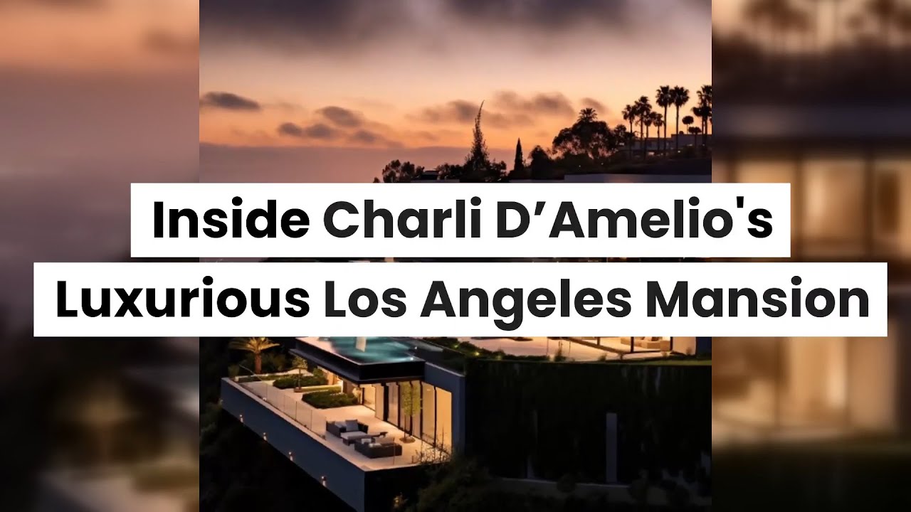 Inside Charli D'Amelio's Stunning Hollywood Hills Mansion A Peek into