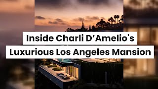 Inside Charli D'Amelio's Stunning Hollywood Hills Mansion: A Peek into Luxury and Style