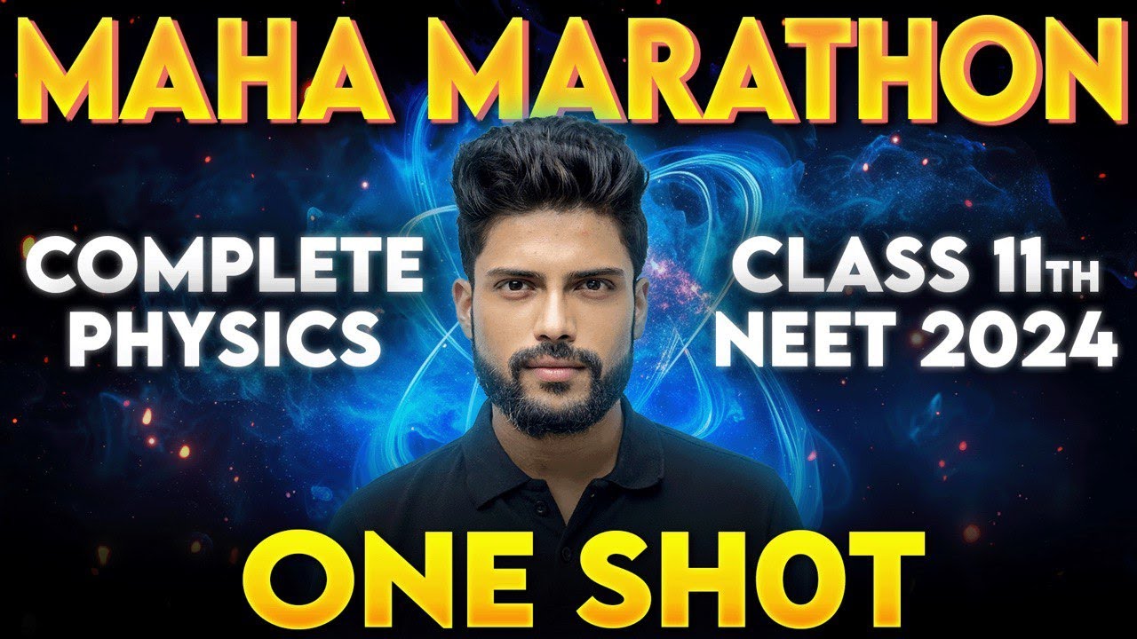 Maha Marathon | Complete Physics Class 11th One Shot | NEET 2024 by ...