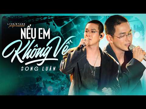 NẾU EM KHÔNG VỀ (BẢN PHỐI 2026) - SONG LUÂN live at #Lululola