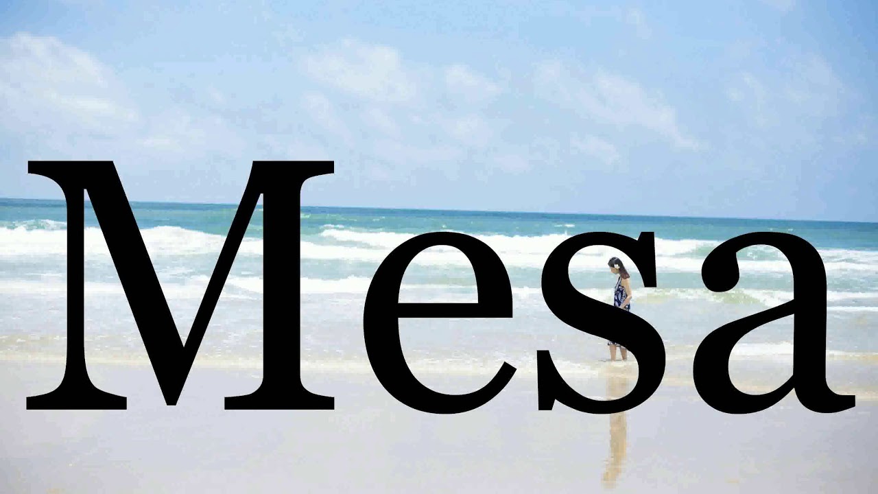 How To Pronounce Mesa🌈🌈🌈🌈🌈🌈Pronunciation Of Mesa YouTube