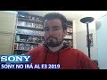 SONY NO IRÁ AL E3 2019 (mi opinión)