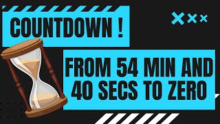COUNTDOWN from 54 min and 40 secs to zero in minutes and seconds  54' 40" - 0  54:40 to 0