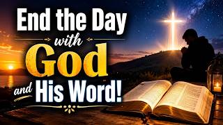 End the Day with God and His Word!
