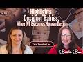 5 Takeaways from "Designer Babies: When IVF Becomes Human Design"