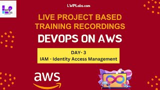 DevOps On AWS Training | DAY 3 9Batch - 50) | IAM - Identity Access Management