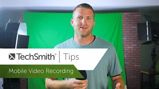 How to Record Better Mobile Videos - TechSmith Tips