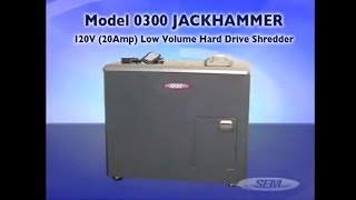 Model 0300 Jackhammer Low Volume Hard Drive Shredder by Security Engineered Machinery (SEM)