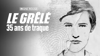 Le Grêlé, 35 ans de traque