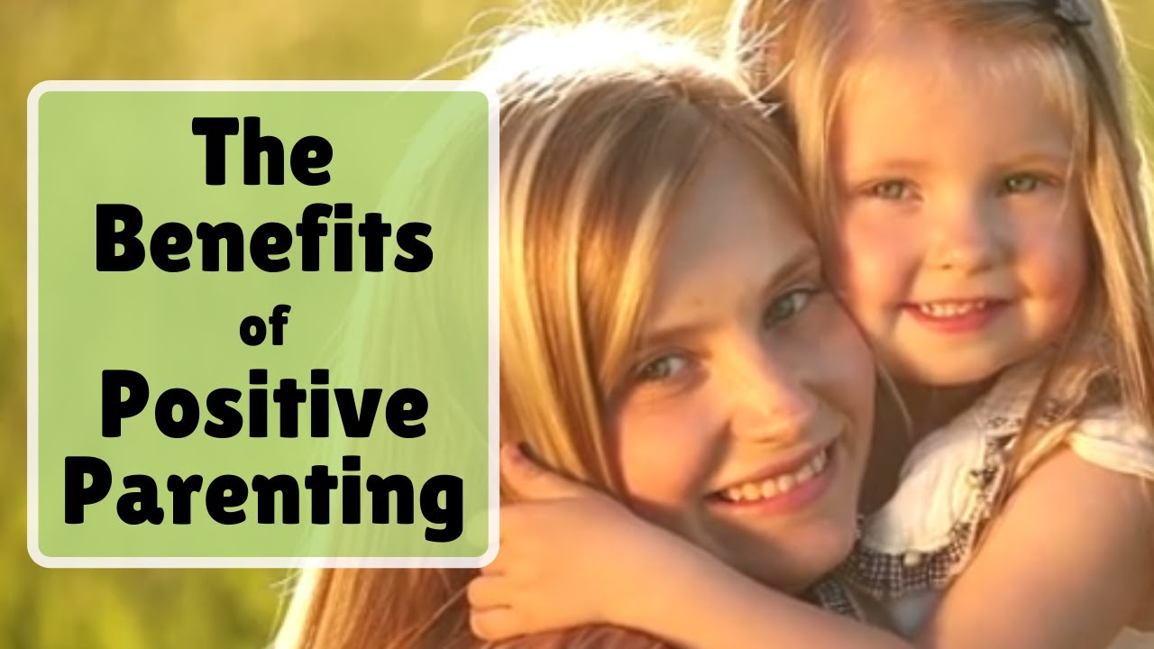 The Benefits Of Good Parenting
