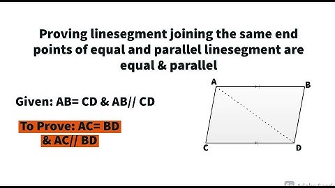 Proving linesegment joining the same end points of equal and parallel linesegment are equal¶llel
