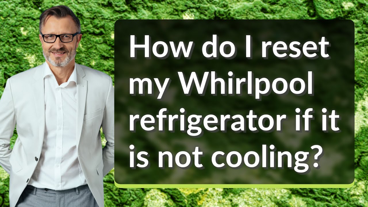 How do I reset my Whirlpool refrigerator if it is not cooling? YouTube