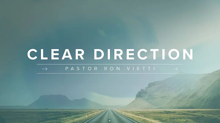 Sunday Morning with Pastor Ron Vietti - "Clear Direction"