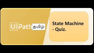 UiPath_Tamil_StateMachine_Quiz