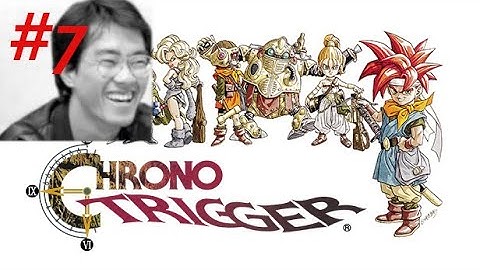 Chrono Trigger  part 7 RIP AKIRA TORIYAMA# Live