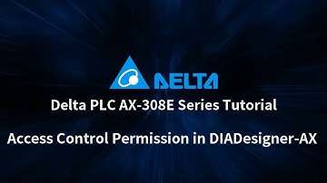 Delta PLC AX-308E Series Tutorial (30) - Access Control Permission in DIADesigner-AX